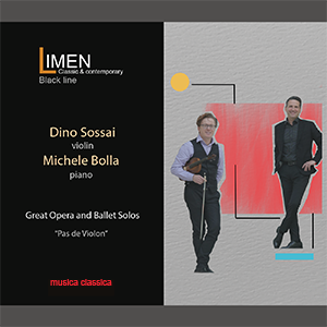 Novità discografica – D.Sossai, M.Bolla – Great Opera and Ballet Solos – “Pas de Violon”